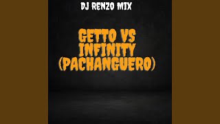 Getto Vs El Infinity Pachanguero [upl. by Iznil]