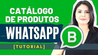 COMO CRIAR CATÁLOGO DE PRODUTOS PARA VENDER NO WHATSAPP BUSINESS  TUTORIAL PASSO A PASSO [upl. by Mccomb783]