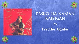 PASKO NA NAMAN KAIBIGAN  Freddie Aguilar Lyric Video OPM Christmas [upl. by Thgirw252]