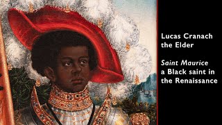 Lucas Cranach the Elder Saint Maurice — a Black saint in the Renaissance [upl. by Inaleon]