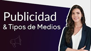 publicidad Qué es publicidad y tipos de medios publicitarios en 5 minutos [upl. by Giulietta]