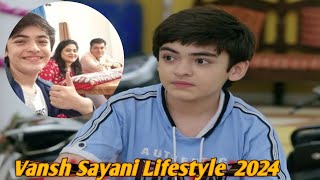 Vansh Sayani Lifestyle 2024 ll Biography Age Income Family [upl. by Nerad]