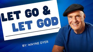 Let Go amp Let God  6 Principles For Living An Inspired Life  Wayne Dyer [upl. by Harima]