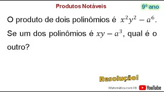 O produto de dois polinômios é x²y²  a6 Se um dos polinômios é xy  a6 qual é o outro [upl. by Aciretnahs]