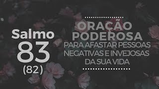 Salmo 83 82  Oração Poderosa para afastar pessoas negativas e inveja da sua vida [upl. by Frasquito458]