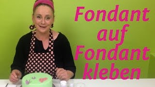 Womit Fondant auf Fondant kleben  Fondant Deko kleben leicht gemacht [upl. by Schaffer]