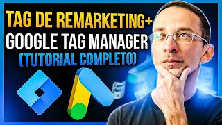 O que é e Como Instalar a Tag de Remarketing com Google Tag Manager [upl. by Johnson]