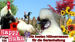 E104 Die besten Hühnerrassen für die Gartenhaltung HAPPY HUHN Welche Hühner eignen sich für Gärten [upl. by Aikas]