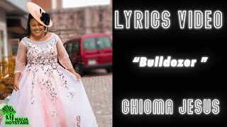 Chioma Jesus Bulldozer Lyrics [upl. by Akkinahs471]