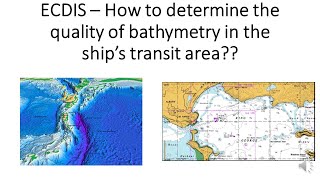 ECDIS  How to determine quality of Bathymetry of sea areas for safe navigation of ships [upl. by Krystalle509]