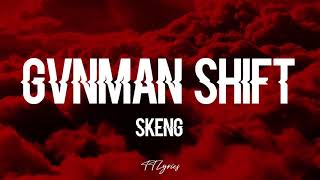 SKENG GVNMAN SHIFT LYRICS [upl. by Lenahc568]