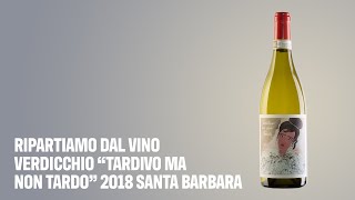 Ripartiamo dal vino Verdicchio “Tardivo ma non Tardo” 2018 Santa Barbara [upl. by Neirod]