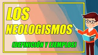 ¿QUÉ SON LOS NEOLOGISMOS 👨‍🏫 CON EJEMPLOS BIEN EXPLICADOS ¡DESCÚBRELOS AQUÍ  Elprofegato [upl. by Farlay]