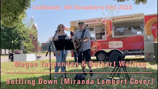 Megan Tappenden amp Delbert Walling Perform quotSettling Downquot M Lambert Cover Strawberryfest 2023 [upl. by Crocker]