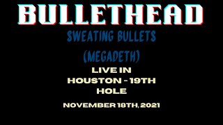 Bullethead  Sweating Bullets LIVE at 19th Hole [upl. by Einehpets696]