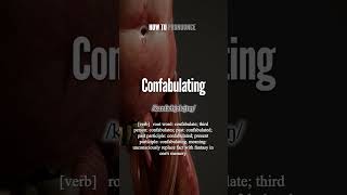 Confabulating Pronunciation  How to Pronounce say Confabulating CORRECTLY shorts vocabulary [upl. by Par276]