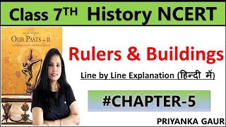 Class 7 History Full Chapter5  Rulers and Buildings  Priyanka Gaur [upl. by Nednil203]