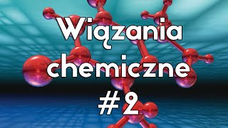 Wiązania chemiczne  część 2 [upl. by Larkin376]