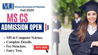 MSCS  Fall 2024 Admissions Open  Complete Details  Fee Structure  Entry Test Virtual University [upl. by Mehelhteb253]