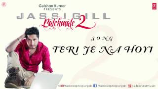 Teri Je Na Hoyi Song By Jassi Gill  Batchmate 2 [upl. by Annahgiel]