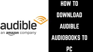 How to Download Audible Books to PC [upl. by Wakerly]