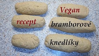 Vegan bramborové knedlíky  recept [upl. by Adnyc]