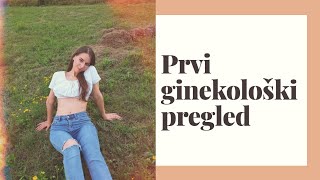 PRVI GINEKOLOŠKI PREGLED  Sve što treba da znate [upl. by Allana311]