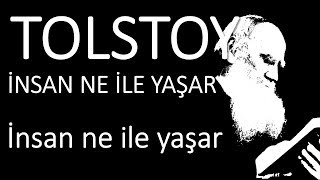 quotİnsan ne ile yaşarquot bölüm quotinsan ne ile yaşarquot Tolstoy sesli kitap okuyan Akın ALTAN [upl. by Paris]