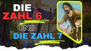 Die ZAHL 6 und die ZAHL 7 und seine VERBINDUNGEN zur Heiligen Schrift [upl. by Gerrard681]