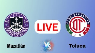 Toluca vs Mazatlan FC Live Match Today  Mazatlan vs Toluca Football Live ScoreUpdate Mexico Liga MX [upl. by Lamaj]