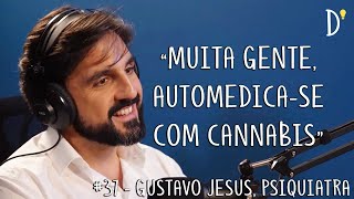 37 GUSTAVO JESUS  Psiquiatria Cannabis Depressão Dopamina Serotonina Esquizofrenia [upl. by Eerhs]