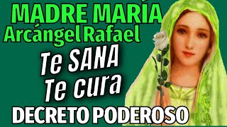 ¡PODEROSO DECRETO paraTU SANACION 💚 Madre Maria Arcangel Rafael 💚 RAYO VERDE [upl. by Anoerb]