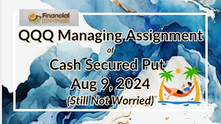 QQQ Cash Secured Put In the Money at Expiration Assignment August 9 2024  Saylor Novice Investors [upl. by Odlanar878]