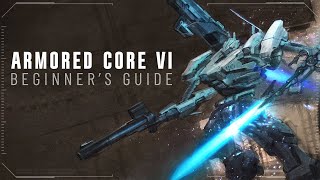 The Comprehensive Beginners Guide to Armored Core 6 [upl. by Lynden]