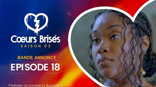 COEURS BRISÉS  Saison 2  Episode 18  Bande Annonce [upl. by Peggi]