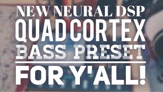 NEW NEURAL DSP QUAD CORTEX BASS PRESET FOR YALL [upl. by Nisa280]