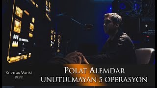 Polat Alemdarın Unutulmayan 5 Operasyonu [upl. by Cruce340]