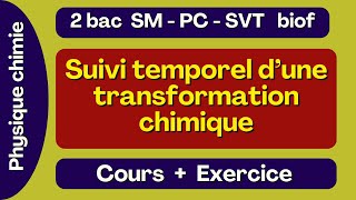 Suivi dune transformation chimique 2 Bac  cours  exercice [upl. by Ennaitak]