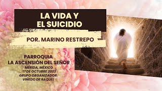 La Vida y el Suicidio por Marino Restrepo Mérida México 17 de Octubre 2023 [upl. by Hsizan327]