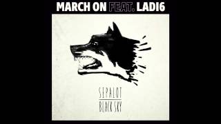 Sepalot  March On feat Ladi6 [upl. by Sigismondo]