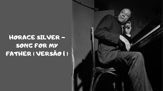 HORACE SILVER  SONG FOR MY FATHER  VERSÃO 1 [upl. by Dalury956]