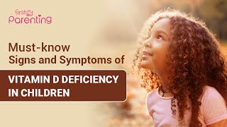 Signs and Symptoms of Vitamin D Deficiency In Children that Parents Must Know About [upl. by Dranyam572]