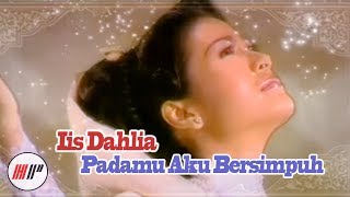 IIS DAHLIA  PADAMU AKU BERSIMPUH OFFICIAL VERSION [upl. by Chouest781]