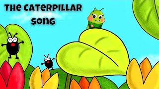 The Hungry little Caterpillar  Caterpillar song for kids  Caterpillar song 2022 [upl. by Nylrebma]