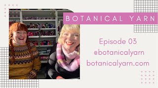 Botanical Yarn Knitting Podcast Episode 03 Unravel Festival [upl. by Brinkema]