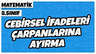 8 Sınıf Matematik  Cebirsel İfadeleri Çarpanlarına Ayırma  2022 [upl. by Eilarol215]