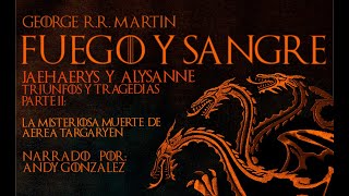 Fuego y Sangre  Capitulo 10 Parte II quotLa Muerte de Aerea Targaryenquot Audiolibro Español Latino [upl. by Svoboda]