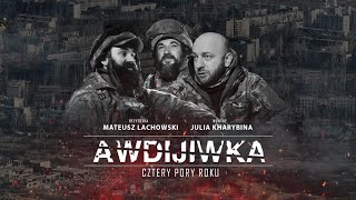 Awdijiwka  cztery pory roku Raport z oblężonego miasta Reportaż Mateusz Lachowskiego [upl. by Aneeles397]