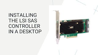 Installing the LSI SAS controller in a Desktop Part 1 [upl. by Naivaj]