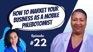 22 How to MARKET Your Phlebotomy Business As A Mobile Phlebotomist  Business Motivation [upl. by Namrehs]